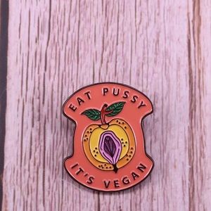 Eat Pussy it’s Vegan Pin ***NEW***